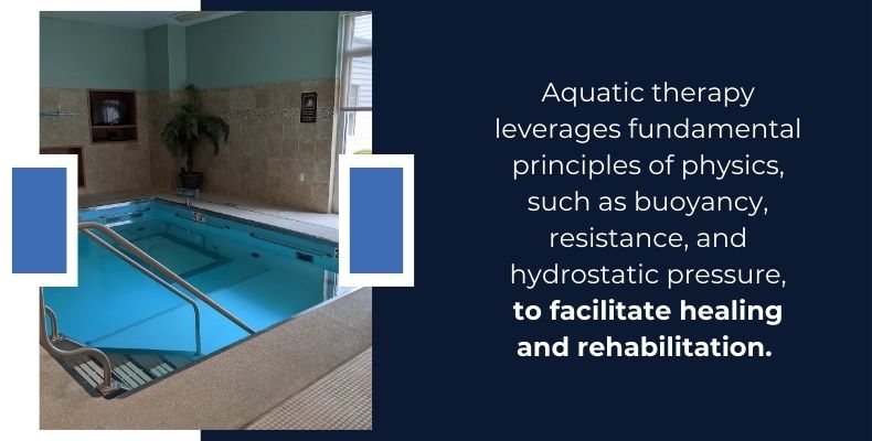 Aquatic therapy leverages fundamental principles of physics